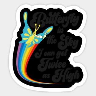 Butterfly In The Sky I Can Get Twice As High Sticker